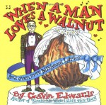 When a Man Loves a Walnut - Gavin Edwards