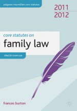 Core Statutes on Family Law 2011-2012 - Frances Burton