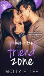 Love in the Friend Zone - Molly E. Lee