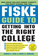 Fiske Guide to Getting Into the Right College - Edward Fiske