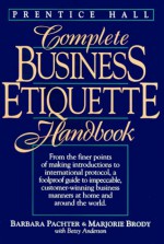 Prentice Hall Complete Business Etiquette Handbook - Barbara Pachter, Marjorie Brody