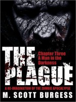 The Plague: A Man in Darkness - M. Scott Burgess