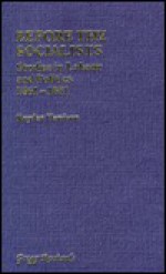 Before The Socialists: Studies In Labour And Politics, 1861 1881 - Royden Harrison