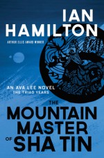 The Mountain Master of Sha Tin (Ava Lee #12) - Ian Hamilton