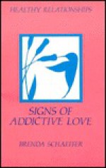 Signs of Addictive Love - Brenda Schaeffer