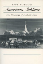 American Sublime: The Genealogy of a Poetic Genre - Rob Wilson