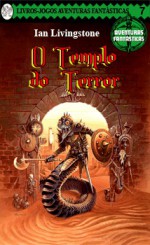 O Templo do Terror (Aventuras Fantásticas, #7) - Ian Livingstone, Bill Houston, Marco Antonio Esteves da Rocha, Renato Aguiar