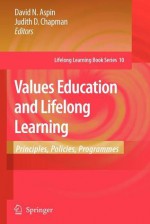 Values Education and Lifelong Learning: Principles, Policies, Programmes - David N. Aspin, Judith D. Chapman