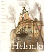 Sankarina Helsinki - Pertti Mustonen, Aarni Krohn, Anja Snellman, Alpo Ruuth, Kjell Westö, Veijo Meri, Lassi Nummi, Outi Pakkanen, Katri Tapola, Ilpo Tiihonen, Seppo Ahti