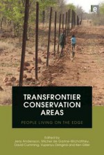 Transfrontier Conservation Areas: People Living on the Edge - Jens Andersson, David Cumming, Vupenyu Dzingirai