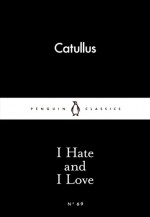 I Hate and I Love (Little Black Classics #69) - Catullus