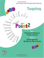 Medical Point2 Tagalog: Patient History Interviews & Emergency Medical Services (Medical Point2's) - InterLingua Publishing