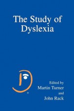 The Study of Dyslexia - Martin Turner, John Rack