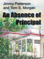 An Absence of Principal - Jimmy Patterson, Tom S Morgan