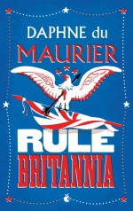 Rule Britannia - Ella Westland, Daphne Du Maurier