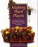 Making Plant Places: Original Projects for Making Containers, Boxes, Baskets, Hangers & Stands - Susan McDiarmid