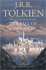 The Fall of Gondolin - Christopher Tolkien, J.R.R. Tolkien, Alan Lee