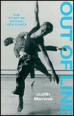 Out of Line: The Story of British New Dance - Judith Mackrell