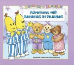 Adventures with Bananas in Pajamas - Simon Hopkinson, Richard Tulloch