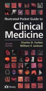 Illustrated Pocket Guide to Clinical Medicine - Charles D. Forbes, William F. Jackson