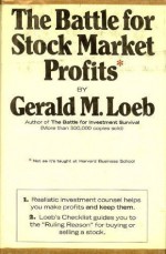 The battle for stock market profits: (not the way it's taught at Harvard Business School) - Gerald M. Loeb