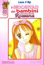 Il giocattolo dei bambini, Vol. 03 - Gualtiero Cannarsi, Barbara Chies, Seiko Doi, Miho Obana