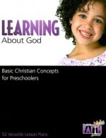 Learning about God: Basic Christian Concepts for Preschoolers - Mary Miller, Colleen Derr