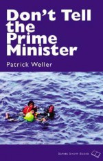 Don't Tell the Prime Minister - Patrick Weller