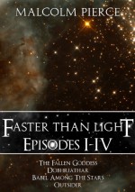 Faster Than Light: Episodes I-IV - Malcolm Pierce