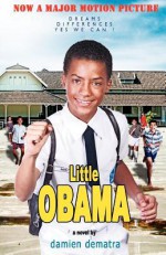 Little Obama: Dreams. Differences. Yes We Can ! the Story of Obama's Childhood in Indonesia. Now a Major Motion Picture. - Damien Dematra