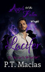 Angels Of The Fallen: Lucifer: It's Time, Live On The Dark Side (The Watchers Book 4) - P.T. Macias