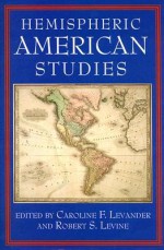 Hemispheric American Studies - Caroline F. Levander