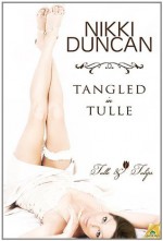 Tangled in Tulle - Nikki Duncan