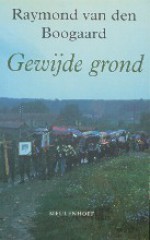 Gewijde grond: De kwade kansen na de val van het wereldsocialisme - Raymond van den Boogaard