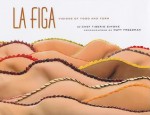 La Figa: Visions of Food and Form - Tiberio Simone, Matt Freedman