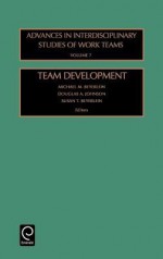 Team Development (Advances in Interdisciplinary Studies of Work Teams) - Michael M. Beyerlein, S.T. Beyerlein