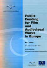 Public Funding for Film and Audiovisual Works in Europe. a Report by the European Audiovisual Observatory - 2011 Edition (04/11/2011) - Directorate Council of Europe