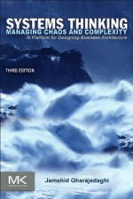 Systems Thinking: Managing Chaos and Complexity: A Platform for Designing Business Architecture - Jamshid Gharajedaghi