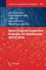 Nature Inspired Cooperative Strategies for Optimization (Nicso 2010) - Juan R. González, Carlos Cruz, Natalio Krasnogor