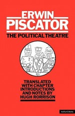 The Political Theatre: A History, 1914-1929 - Erwin Piscator