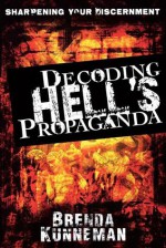 Decoding Hell's Propaganda - Brenda Kunneman