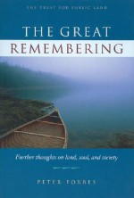 The Great Remembering: Further Thoughts on Land, Soul, and Society - Peter Forbes