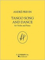 Tango Song and Dance: For Violin and Piano - Previn Andr, Previn Andr