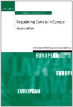 Regulating Cartels in Europe (Oxford Studies in European Law) - Christopher Harding, Julian Joshua