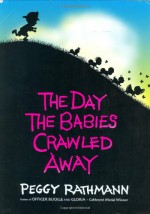 The Day the Babies Crawled Away - Peggy Rathmann