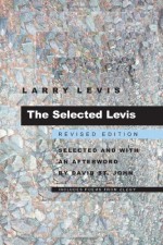 The Selected Levis - Larry Levis, David St. John