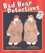 Bad Bear Detectives: An Irving and Muktuk Story - Daniel Pinkwater, Jill Pinkwater