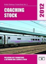 Coaching Stock 2012: Including Hst Formations and Network Rail Service Stock - Peter Geoffrey Hall