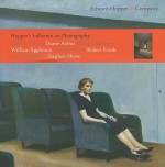 Edward Hopper & Company: Hopper's Influence on Photography: Robert Adams, Diane Arbus, Harry Callahan, William Eggleston, Walker Evans, Robert Frank, Lee Friedlander, Stephen Shore - Jeffrey Fraenkel, Diane Arbus, Harry Callahan, William Eggleston, Walker Evans, Robert Frank, Lee Friedlander, Stephen Shore, Robert Adams