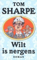 Wilt is nergens - Tom Sharpe, Wiebe Buddingh'